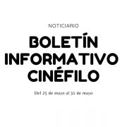 Boletín informativo cinéfilo - Del 25 de mayo al 31 de mayo de 2020