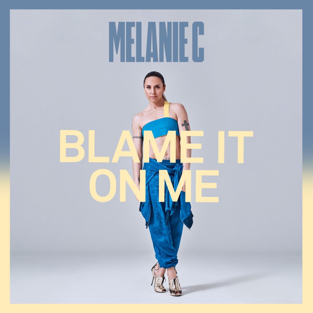 Melanie C - Blame It On Me