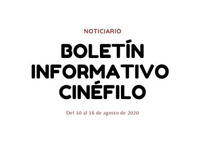 Boletín informativo cinéfilo - Del 10 al 16 de agosto