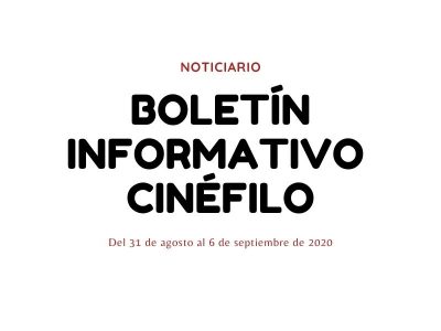 Boletín informativo cinéfilo - Del 31 de agosto al 6 de septiembre
